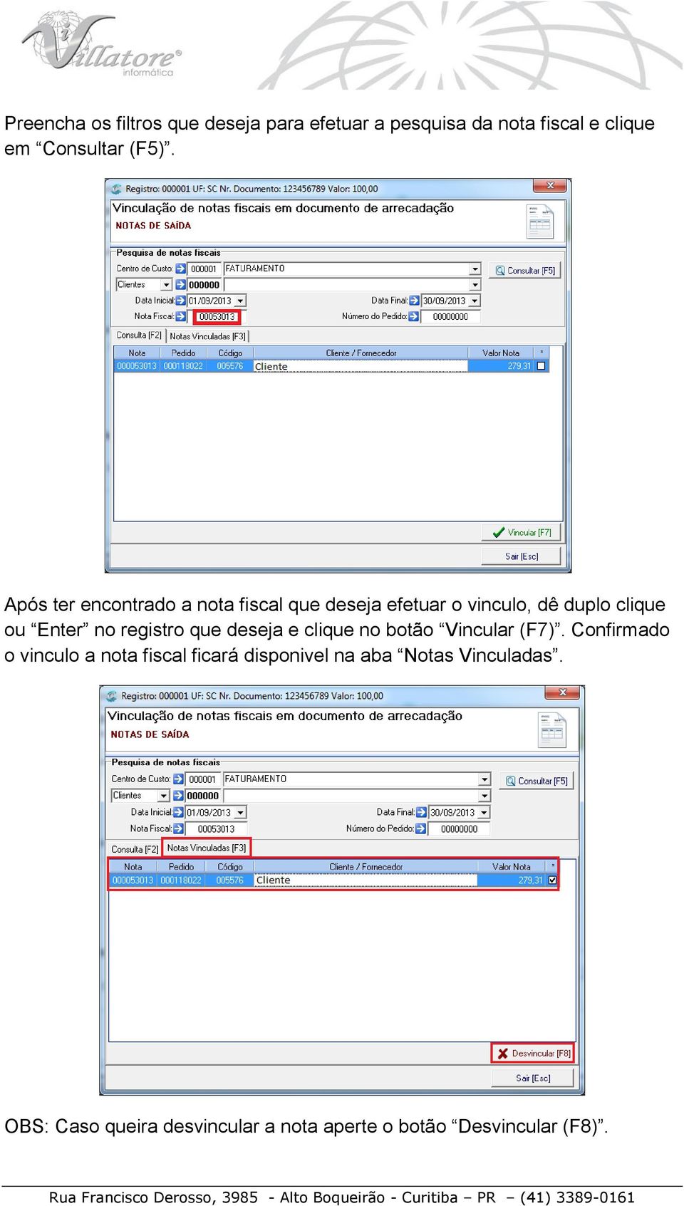 registro que deseja e clique no botão Vincular (F7).