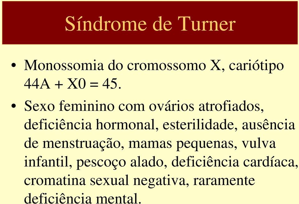 ausência de menstruação, mamas pequenas, vulva infantil, pescoço alado,