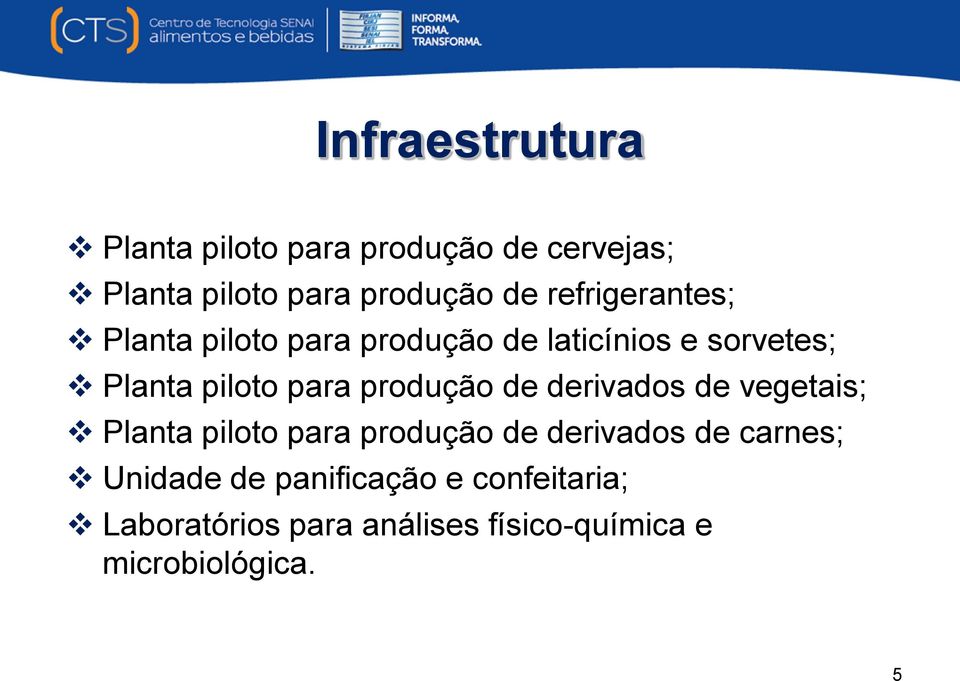 produção de derivados de vegetais; Planta piloto para produção de derivados de carnes;