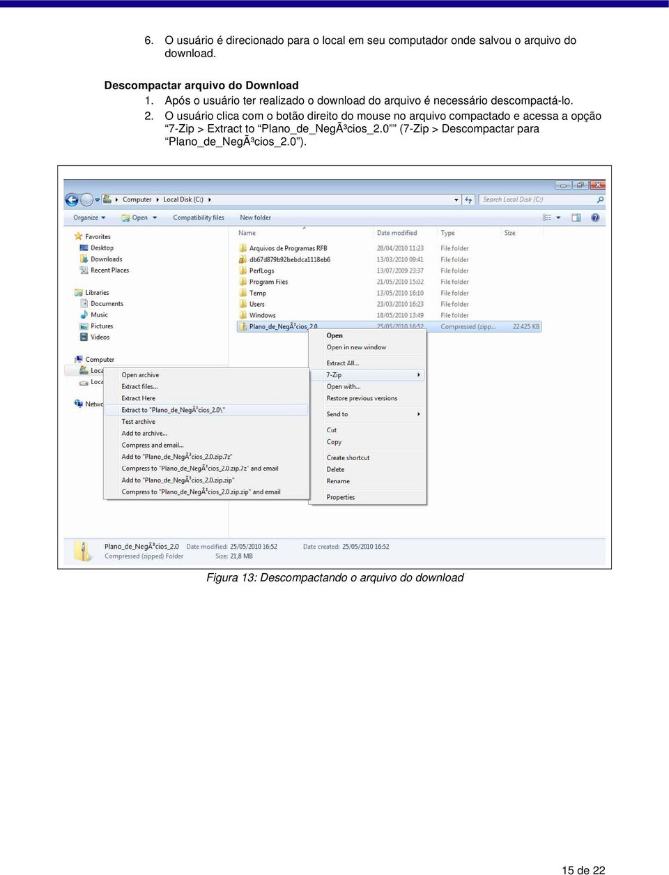 Após o usuário ter realizado o download do arquivo é necessário descompactá-lo. 2.