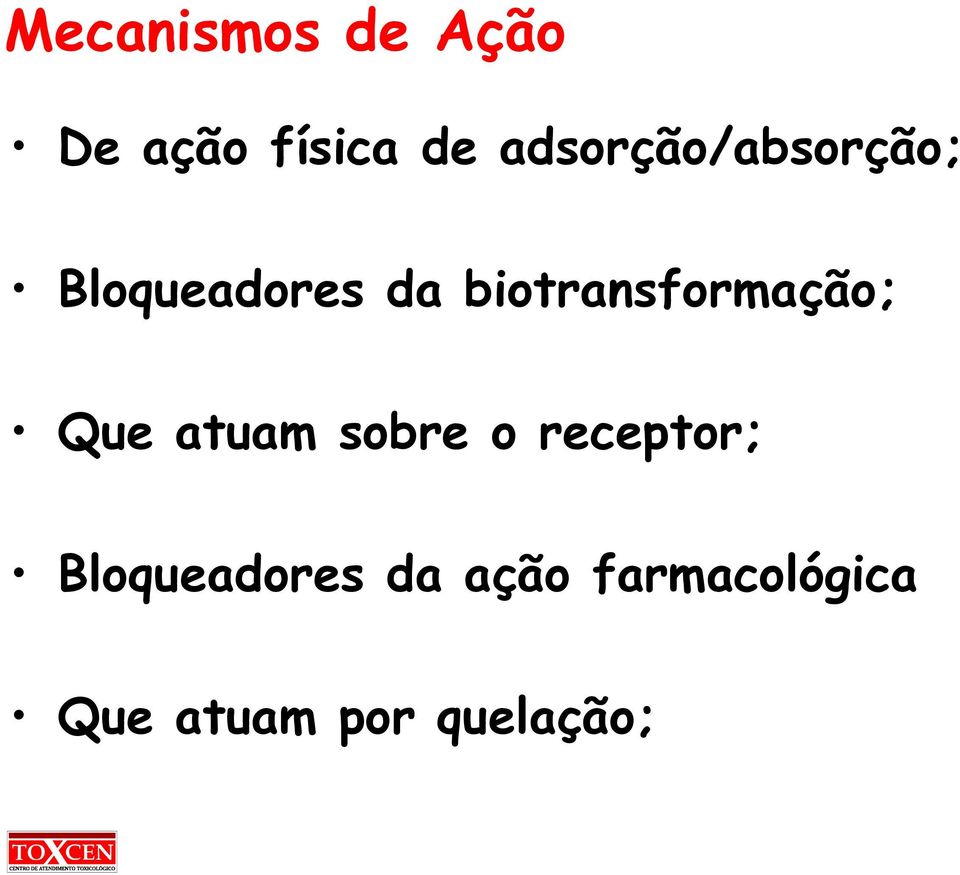 biotransformação; Que atuam sobre o