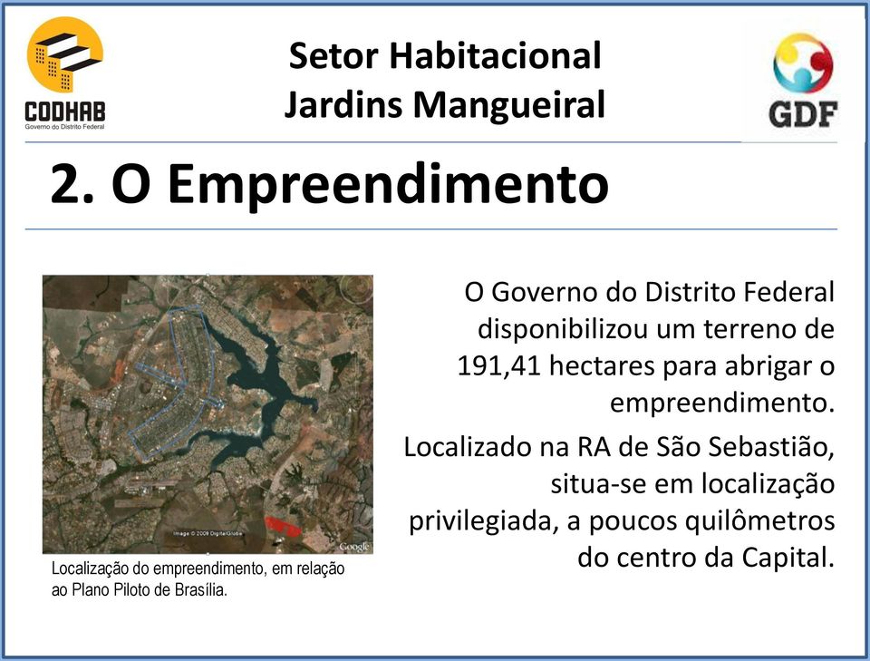 O Governo do Distrito Federal disponibilizou um terreno de 191,41 hectares