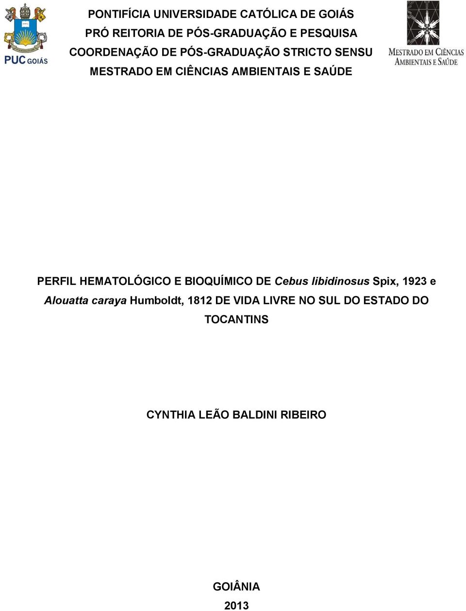 PERFIL HEMATOLÓGICO E BIOQUÍMICO DE Cebus libidinosus Spix, 1923 e Alouatta caraya