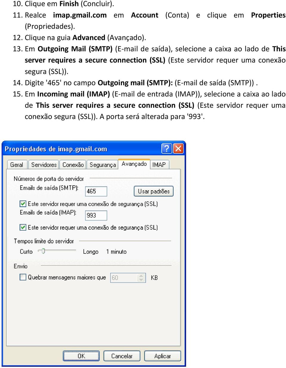 Em Outgoing Mail (SMTP) (E-mail de saída), selecione a caixa ao lado de This server requires a secure connection (SSL) (Este servidor requer uma conexão