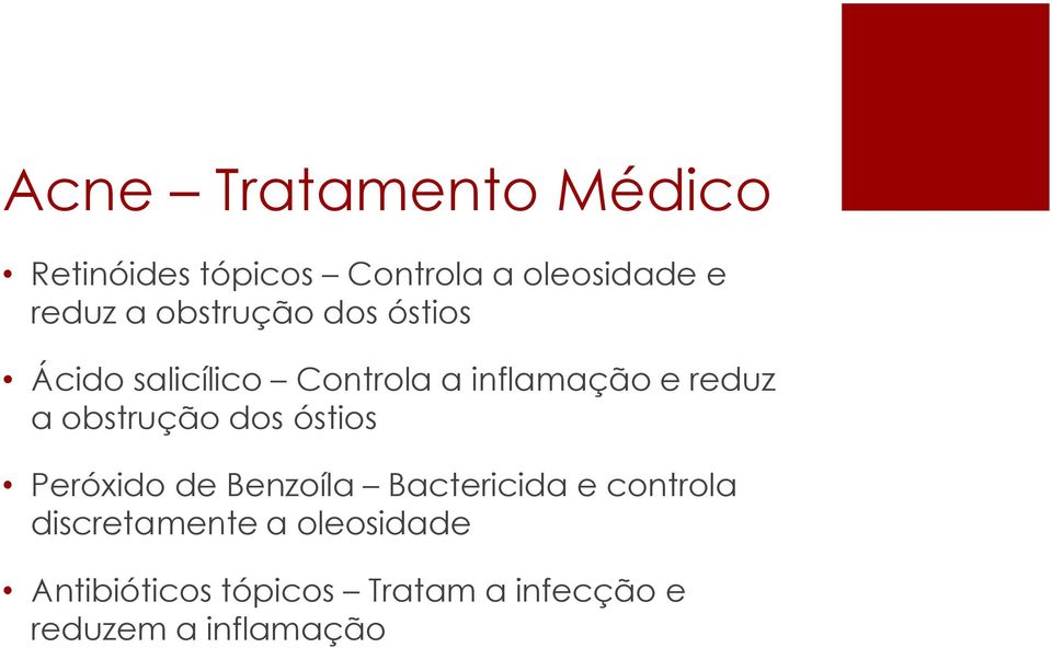 obstrução dos óstios Peróxido de Benzoíla Bactericida e controla