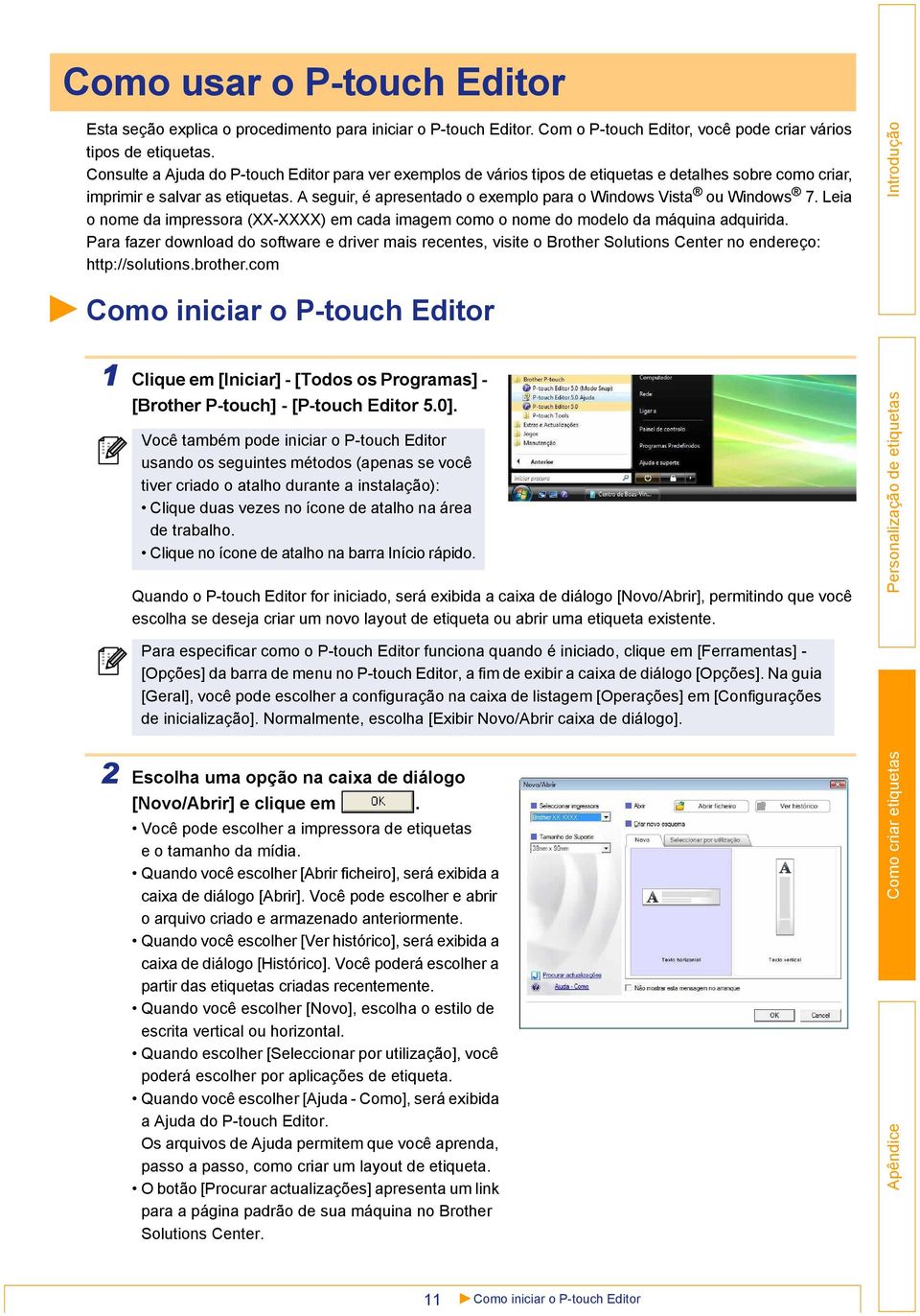 A seguir, é apresentado o exemplo para o Windows Vista ou Windows 7. Leia o nome da impressora (XX-XXXX) em cada imagem como o nome do modelo da máquina adquirida.