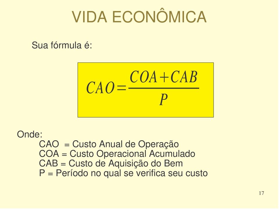 Operacional Acumulado CAB = Custo de Aquisição