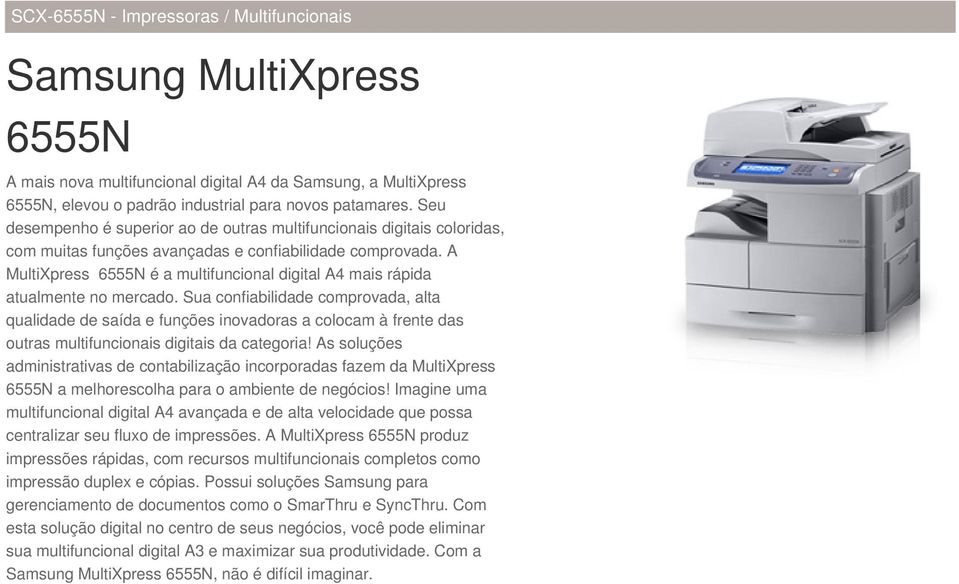 A MultiXpress 6555N é a multifuncional digital A4 mais rápida atualmente no mercado.