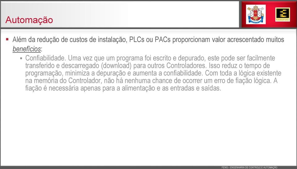 Controladores. Isso reduz o tempo de programação, minimiza a depuração e aumenta a confiabilidade.