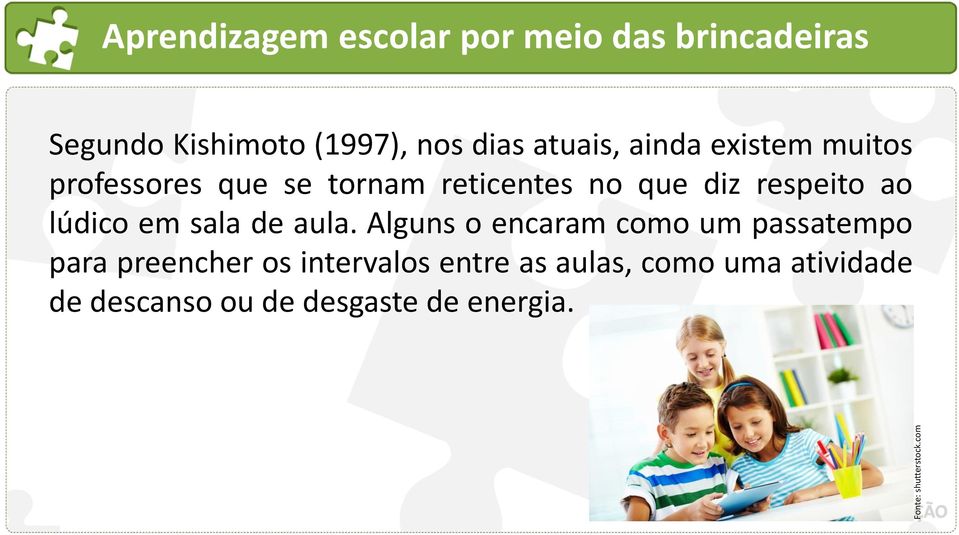 atuais, ainda existem muitos professores que se tornam reticentes no que diz respeito ao