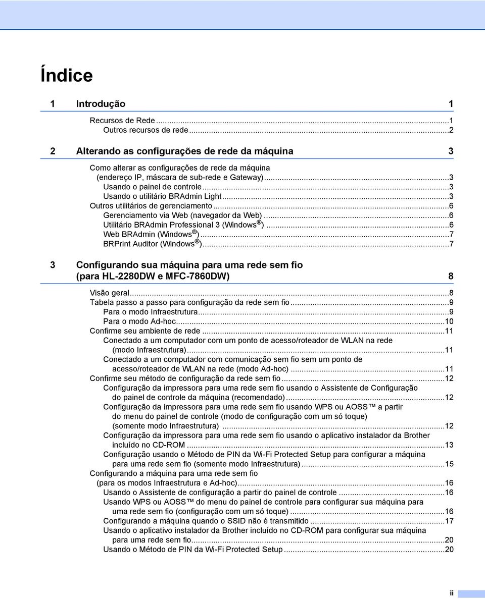 ..3 Usando o utilitário BRAdmin Light...3 Outros utilitários de gerenciamento...6 Gerenciamento via Web (navegador da Web)...6 Utilitário BRAdmin Professional 3 (Windows )...6 Web BRAdmin (Windows ).