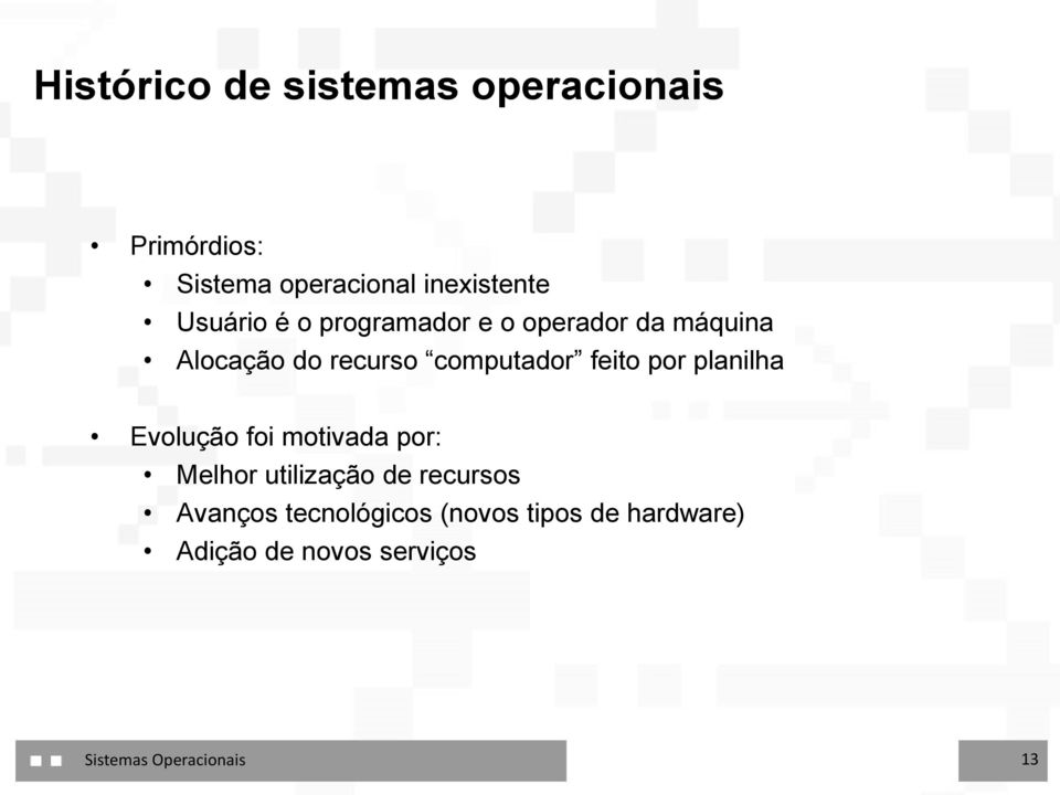 feito por planilha Evolução foi motivada por: Melhor utilização de recursos