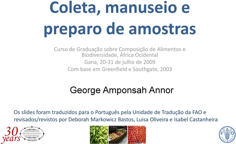 Southgate, 2003 George Amponsah Annor Os slides foram traduzidos para o Português pela Unidade