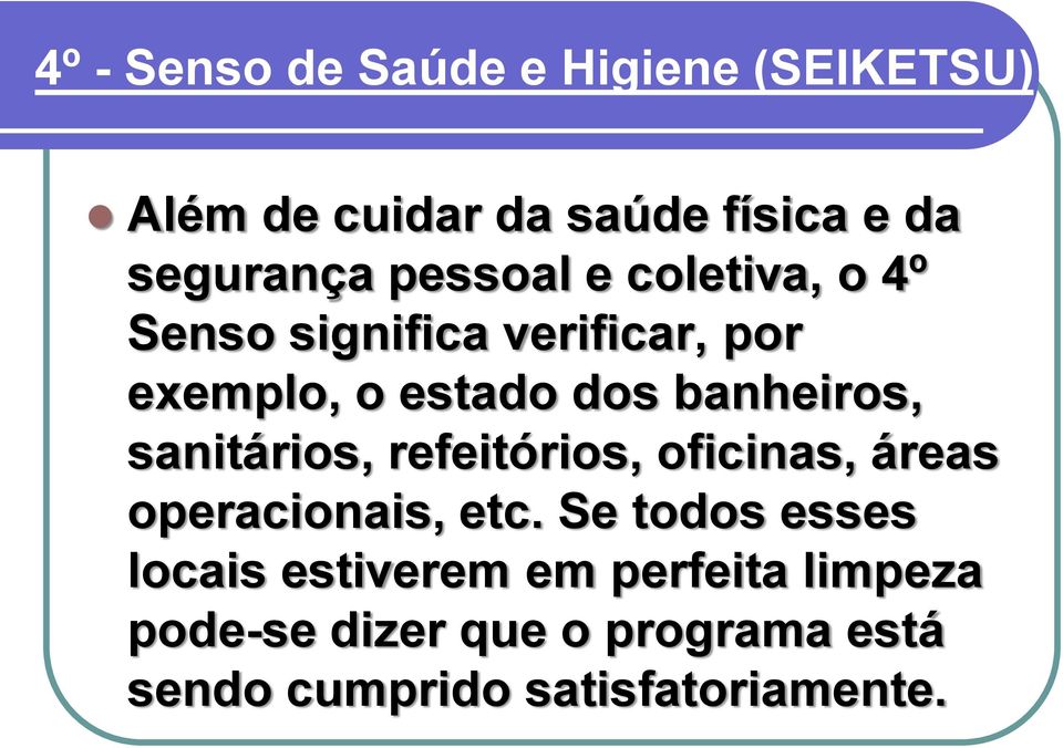 sanitários, refeitórios, oficinas, áreas operacionais, etc.