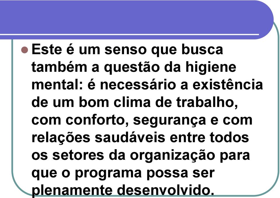 conforto, segurança e com relações saudáveis entre todos os