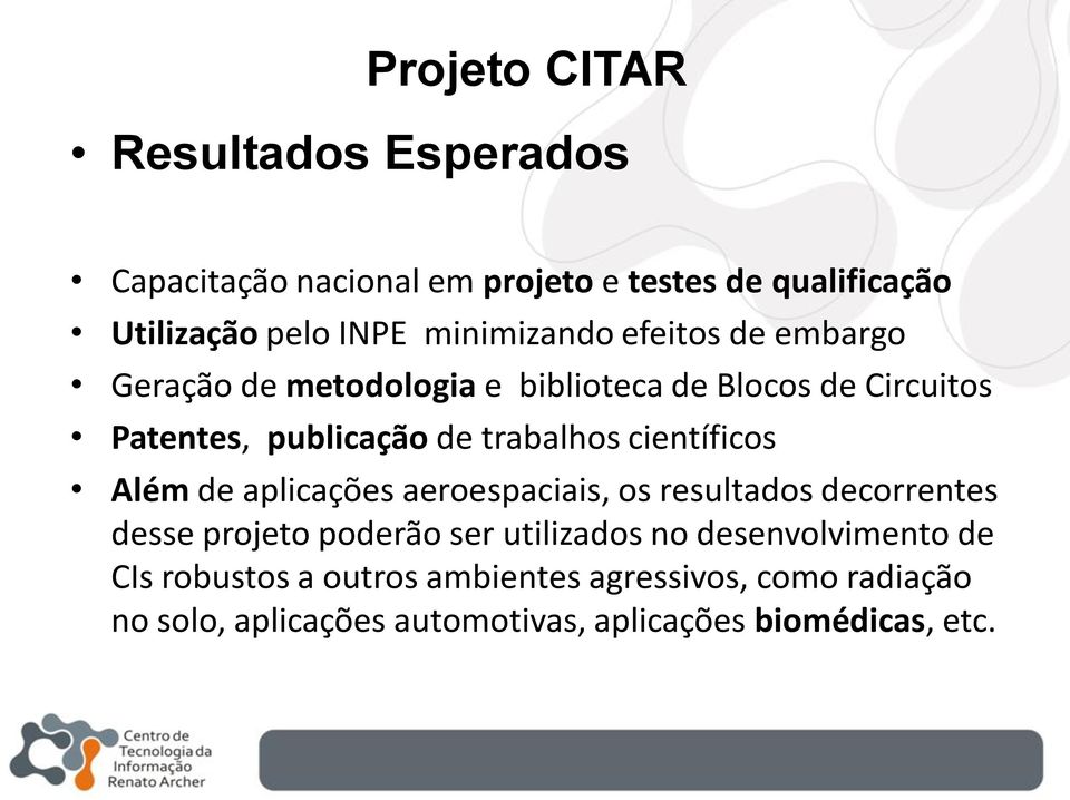 trabalhos científicos Além de aplicações aeroespaciais, os resultados decorrentes desse projeto poderão ser utilizados no