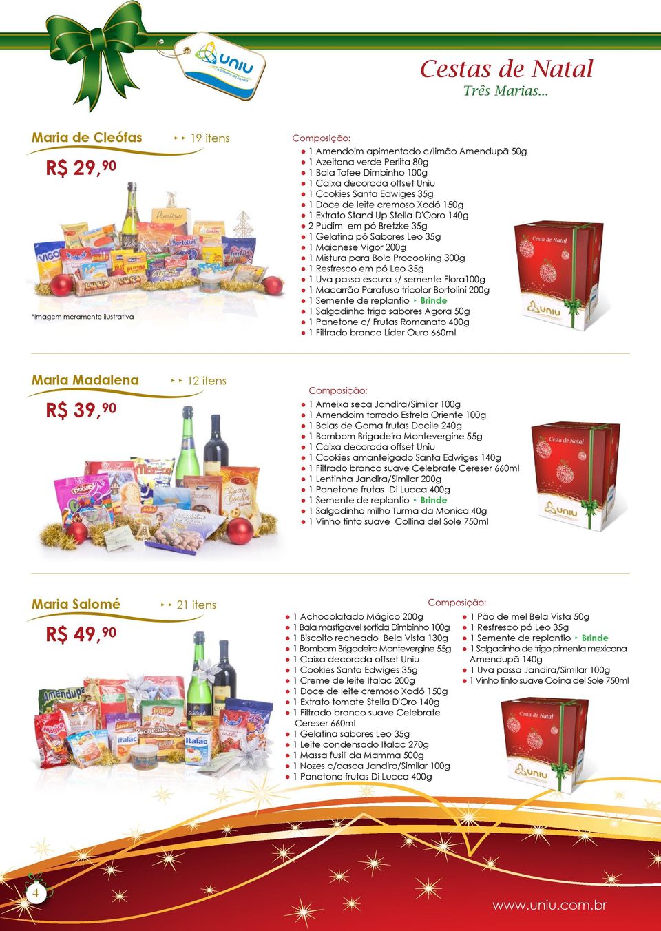 Doce de leite cremoso Xodó 150g 1 Extrato Stand Up Stella D'Ooro 140g 2 Pudim em pó Bretzke 35g 1 Gelatina pó Sabores Leo 35g 1 Maionese Vigor 200g 1 Mistura para Bolo Procooking 300g 1 Resfresco em