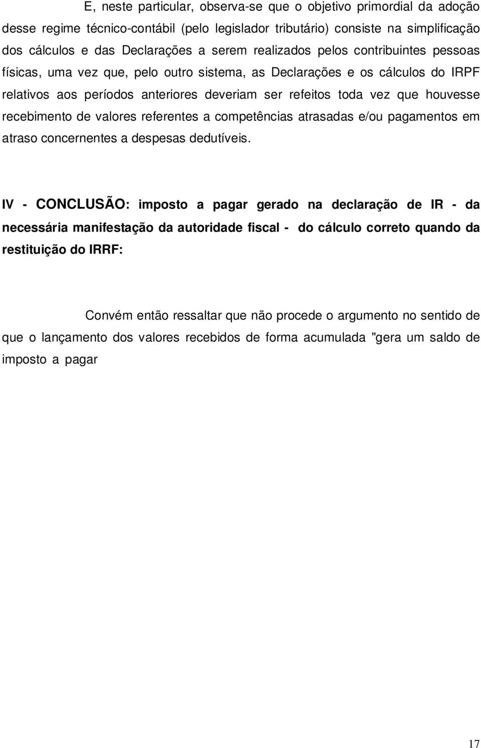 recebimento de valores referentes a competências atrasadas e/ou pagamentos em atraso concernentes a despesas dedutíveis.