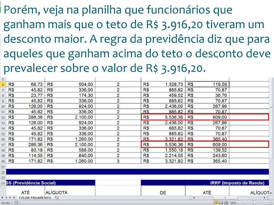 A regra da previdência diz que para aqueles que ganham