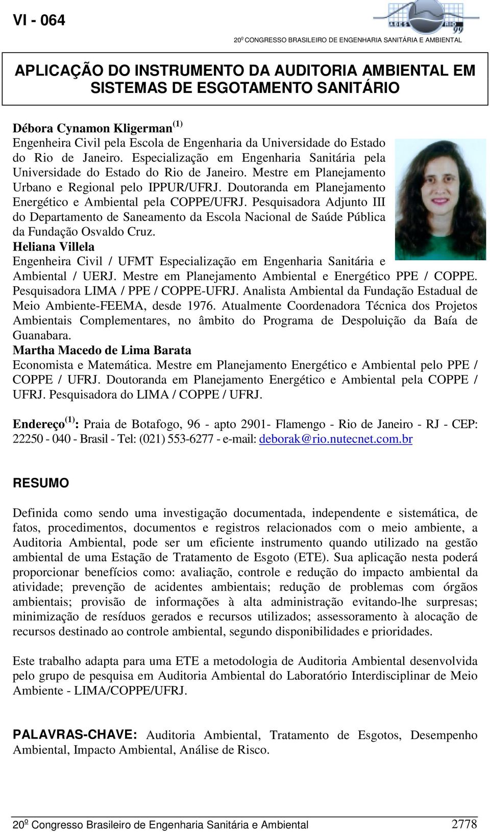 Doutoranda em Planejamento Energético e Ambiental pela COPPE/UFRJ. Pesquisadora Adjunto III do Departamento de Saneamento da Escola Nacional de Saúde Pública da Fundação Osvaldo Cruz.