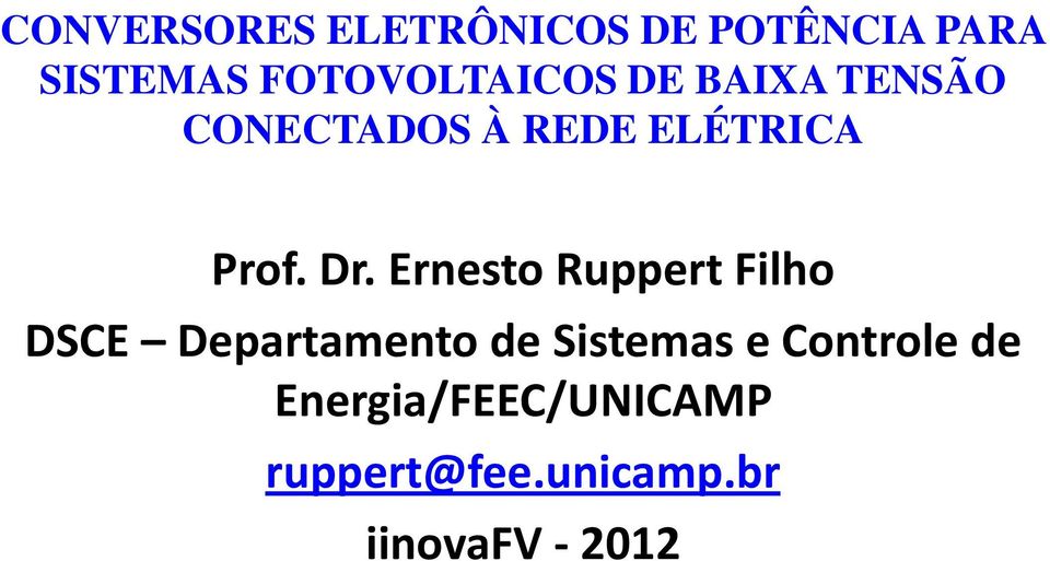 Ernesto Ruppert Filho DSCE Departamento de Sistemas e