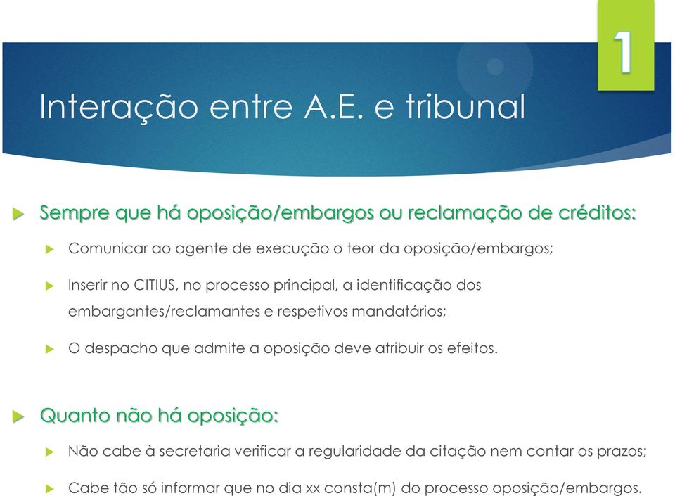 oposição/embargos; Inserir no CITIUS, no processo principal, a identificação dos embargantes/reclamantes e respetivos