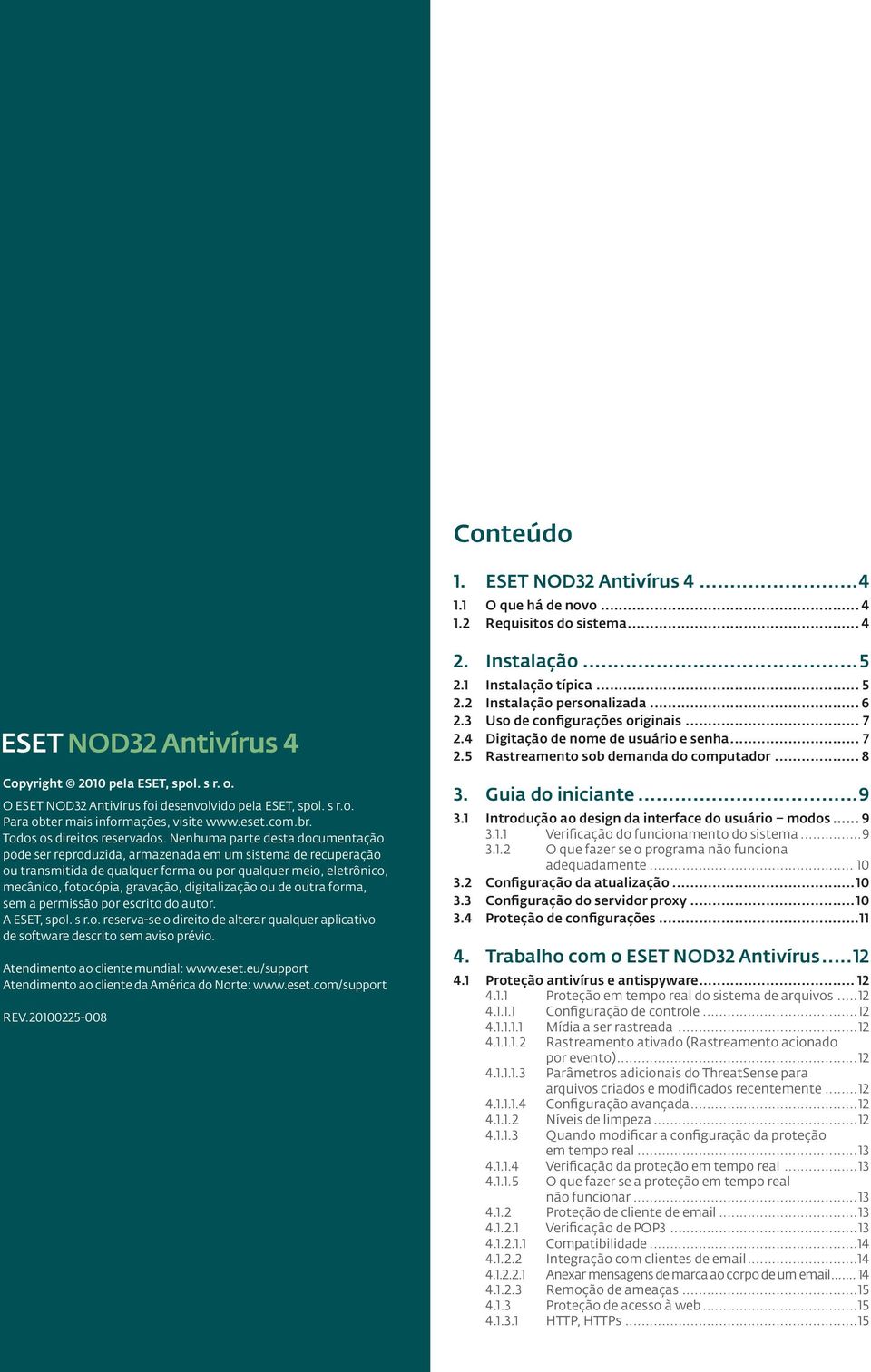 s r.o. Para obter mais informações, visite www.eset.com.br. Todos os direitos reservados.