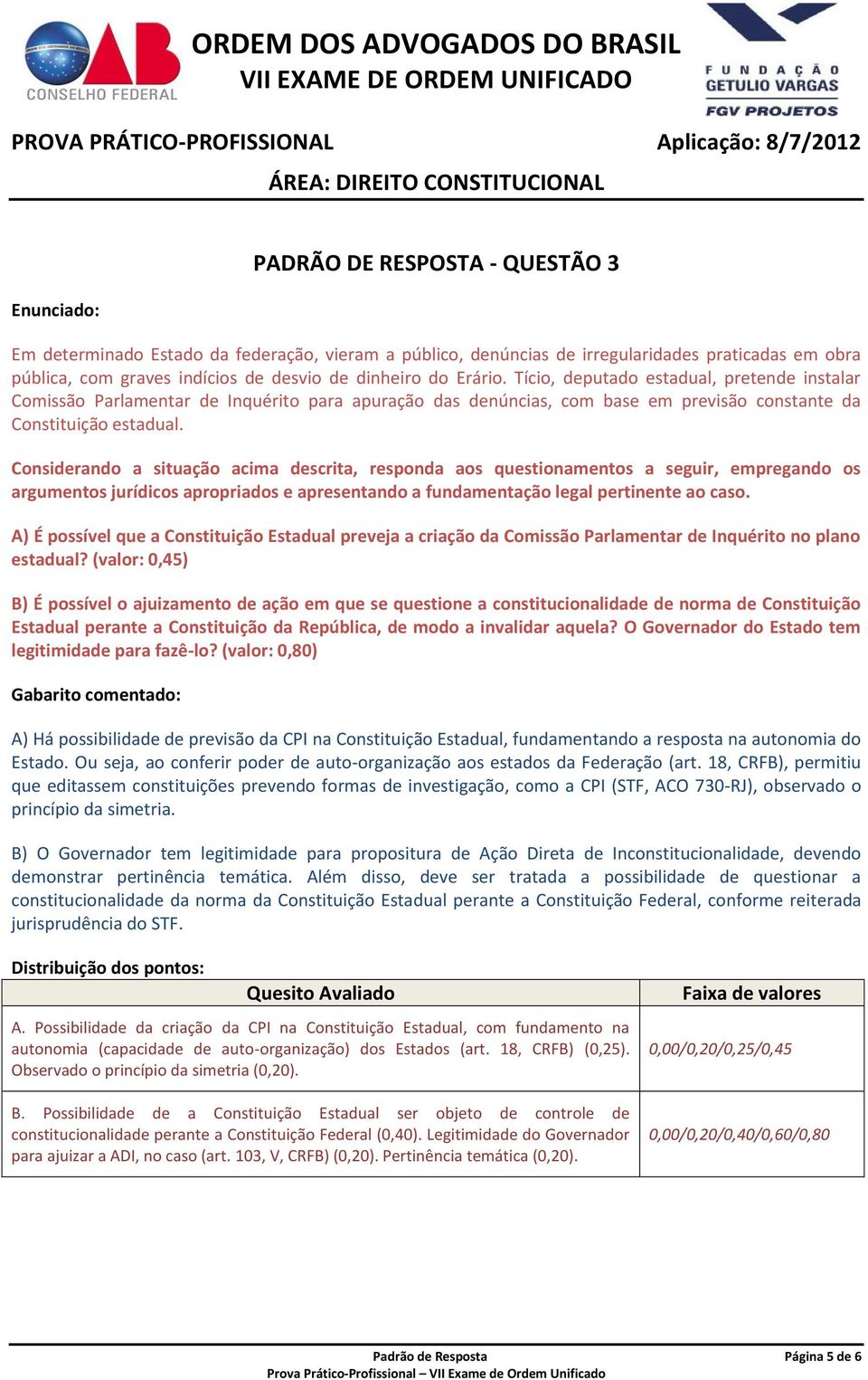 Considerando a situação acima descrita, responda aos questionamentos a seguir, empregando os argumentos jurídicos apropriados e apresentando a fundamentação legal pertinente ao caso.