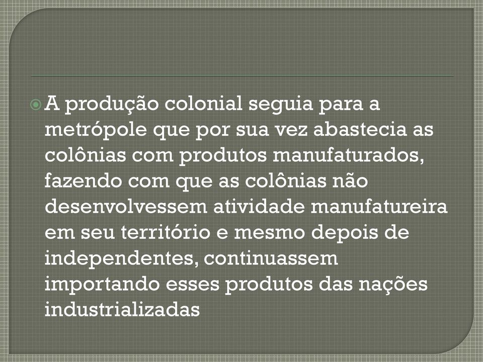 desenvolvessem atividade manufatureira em seu território e mesmo depois de