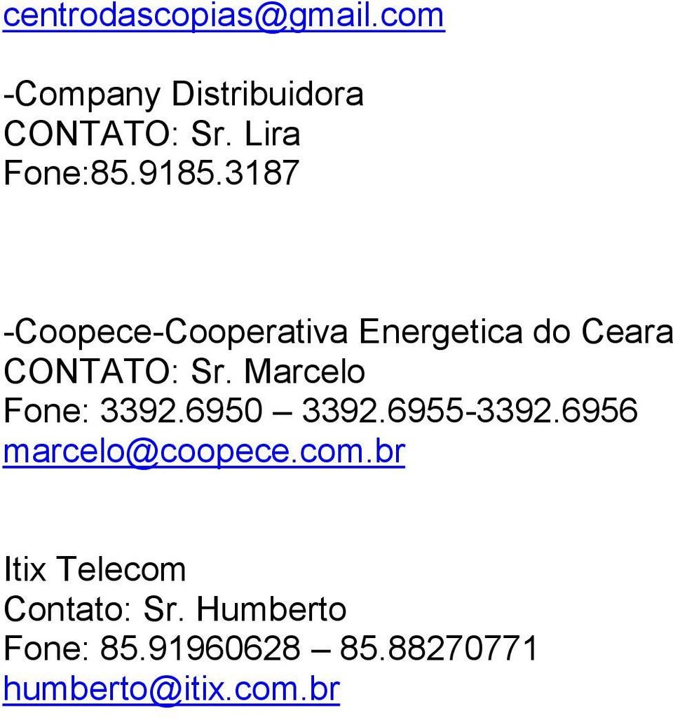3187 -Coopece-Cooperativa Energetica do Ceara CONTATO: Sr.