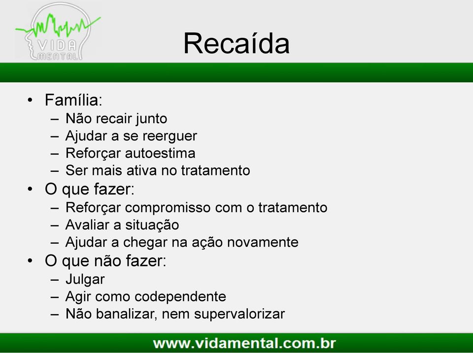 compromisso com o tratamento Avaliar a situação Ajudar a chegar na ação