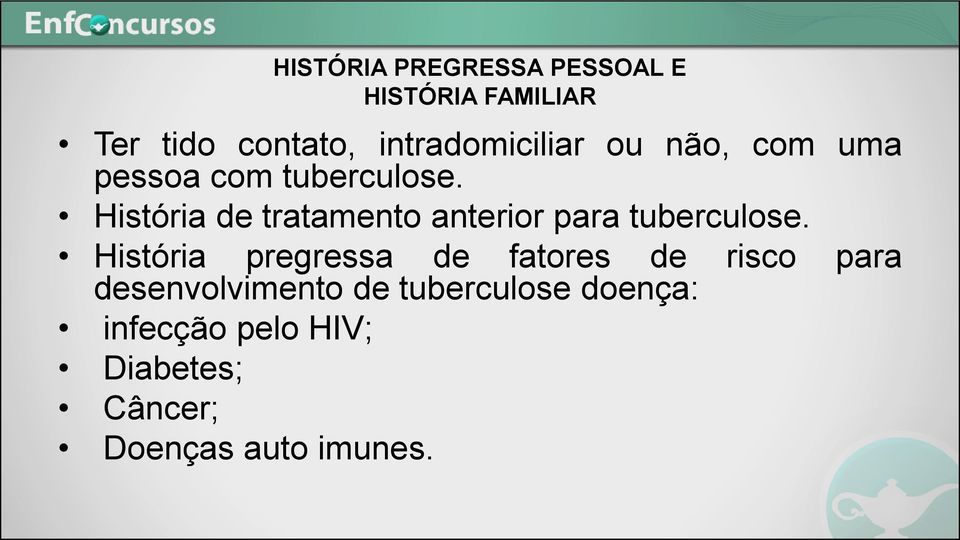 História de tratamento anterior para tuberculose.