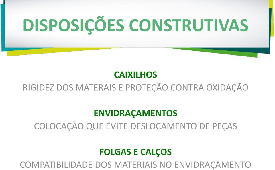 ENVIDRAÇAMENTOS COLOCAÇÃO QUE EVITE DESLOCAMENTO