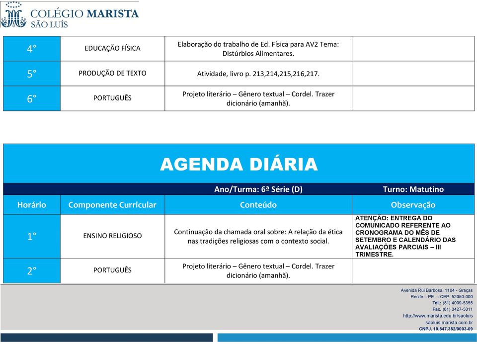 6 PORTUGUÊS Ano/Turma: 6ª Série (D) 1 ENSINO RELIGIOSO 2