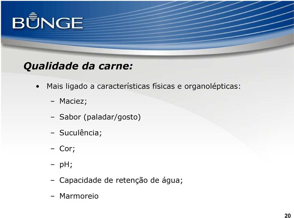 Maciez; Sabor (paladar/gosto) Suculência;