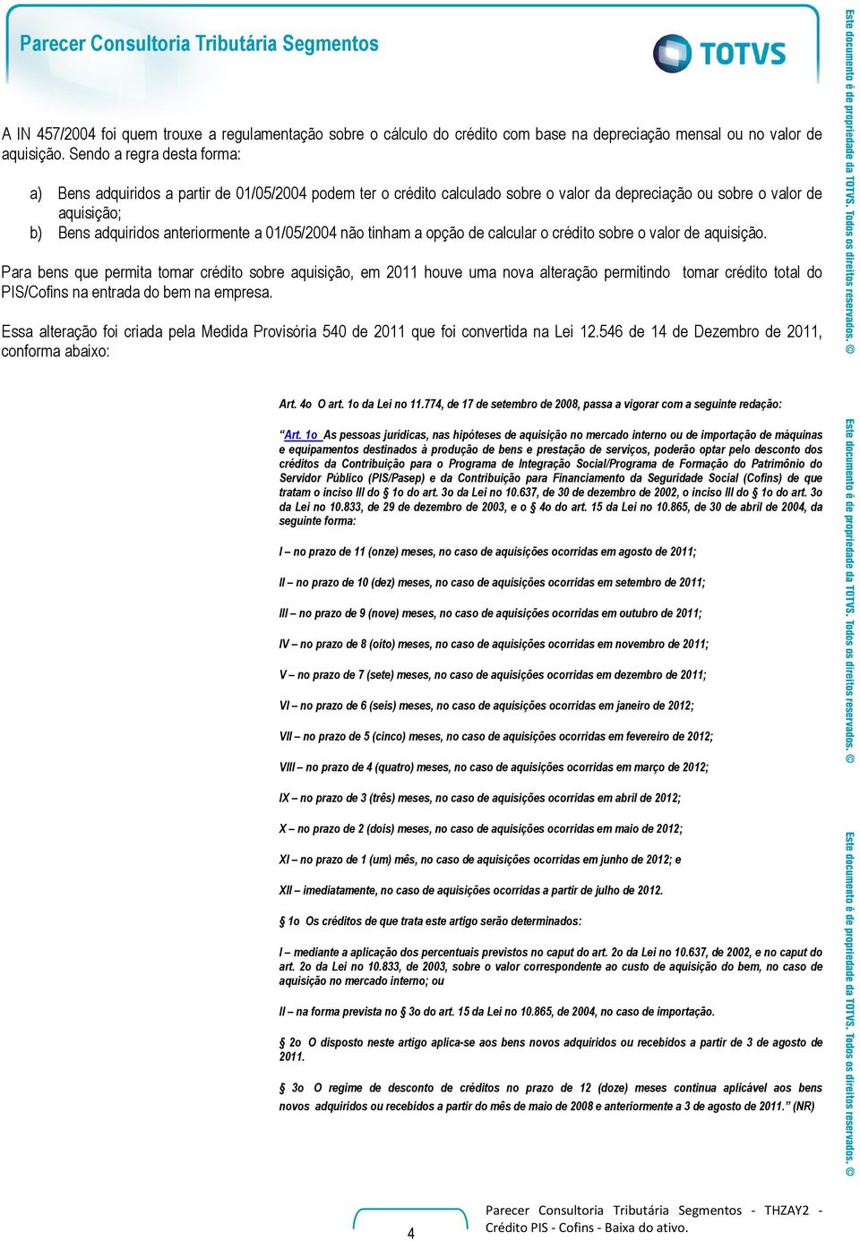 01/05/2004 não tinham a opção de calcular o crédito sobre o valor de aquisição.