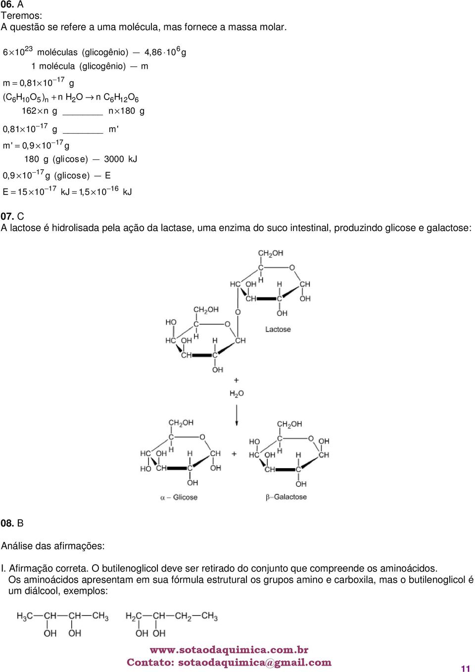 0,9 10 g (glicos e) 3000 kj 17 16 E 15 10 = kj = 1,5 10 kj E 6 4,86 10 g m 07.