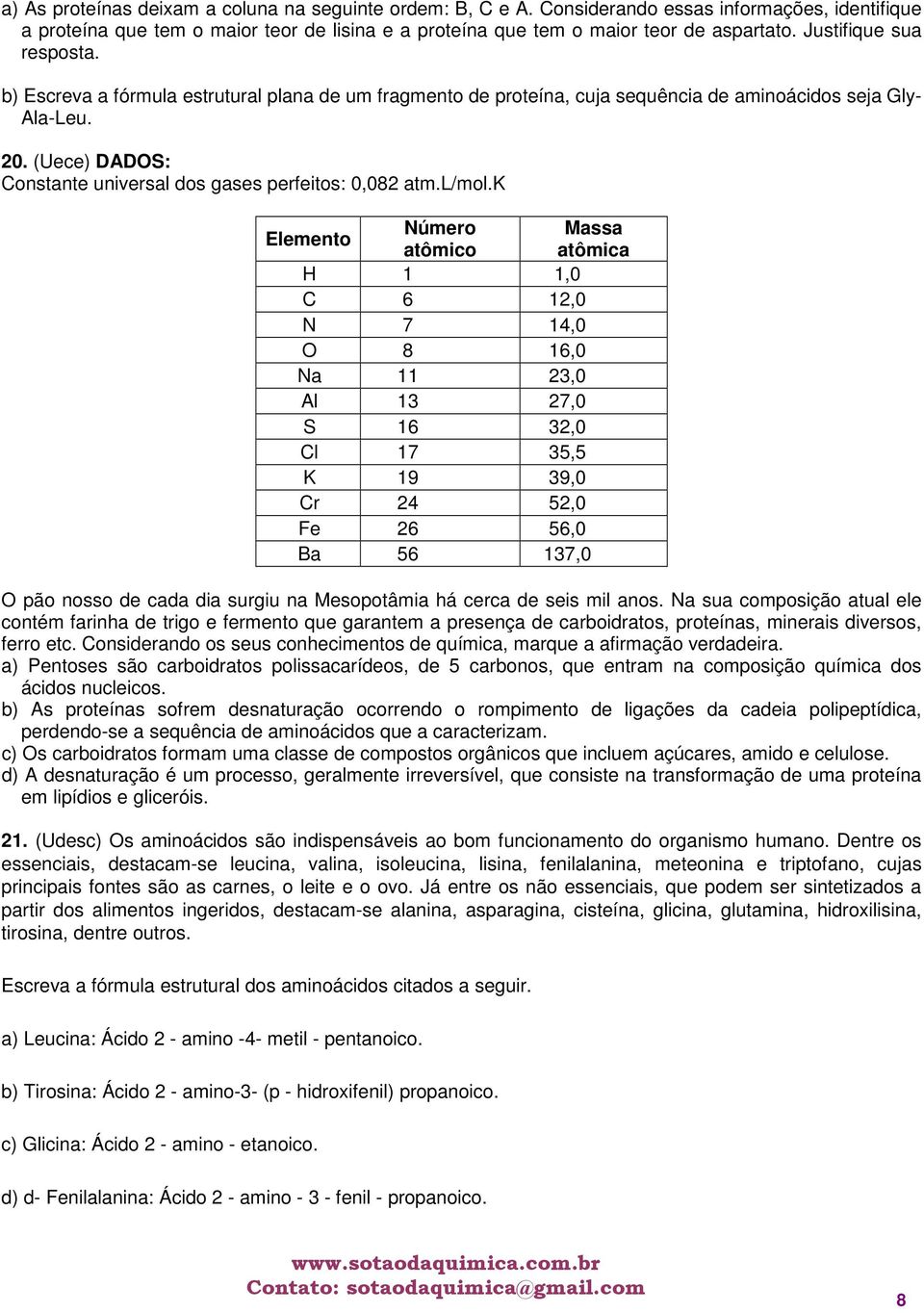 (Uece) DADOS: Constante universal dos gases perfeitos: 0,082 atm.l/mol.