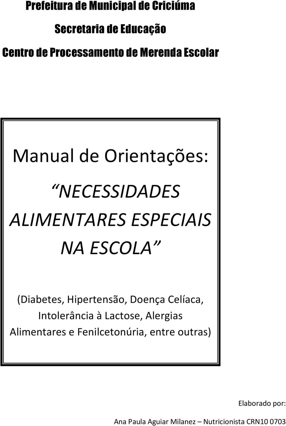 (Diabetes, Hipertensão, Doença Celíaca, Intolerância à Lactose, Alergias Alimentares e