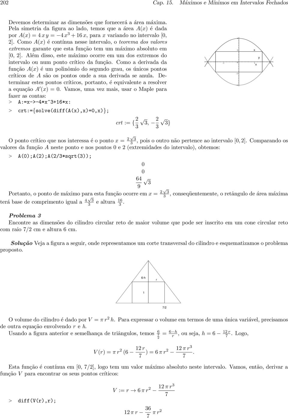 Como A() é contínua nesse intervalo, o teorema dos valores etremos garante que esta função tem um máimo absoluto em [, ].