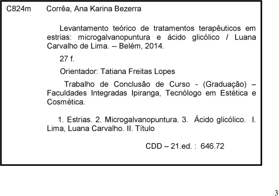 Orientador: Tatiana Freitas Lopes Trabalho de Conclusão de Curso - (Graduação) Faculdades Integradas Ipiranga,