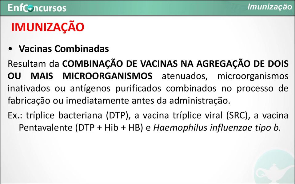 processo de fabricação ou imediatamente antes da administração. Ex.