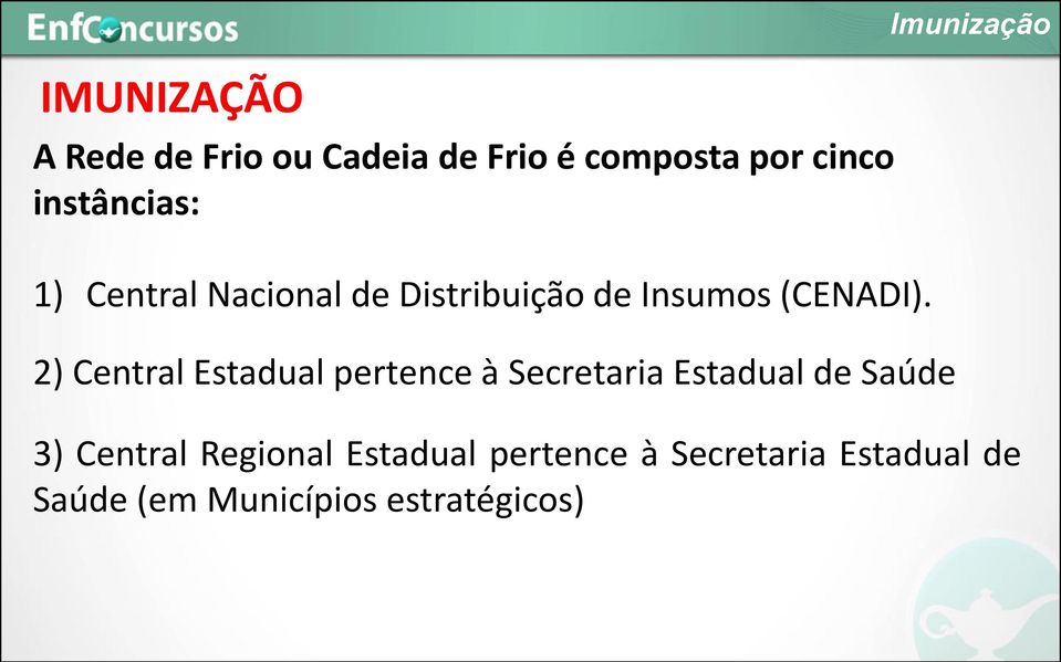 2) Central Estadual pertence à Secretaria Estadual de Saúde 3) Central