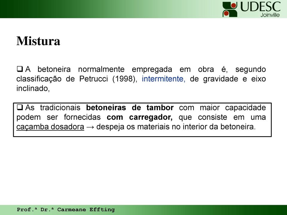 betoneiras de tambor com maior capacidade podem ser fornecidas com carregador,