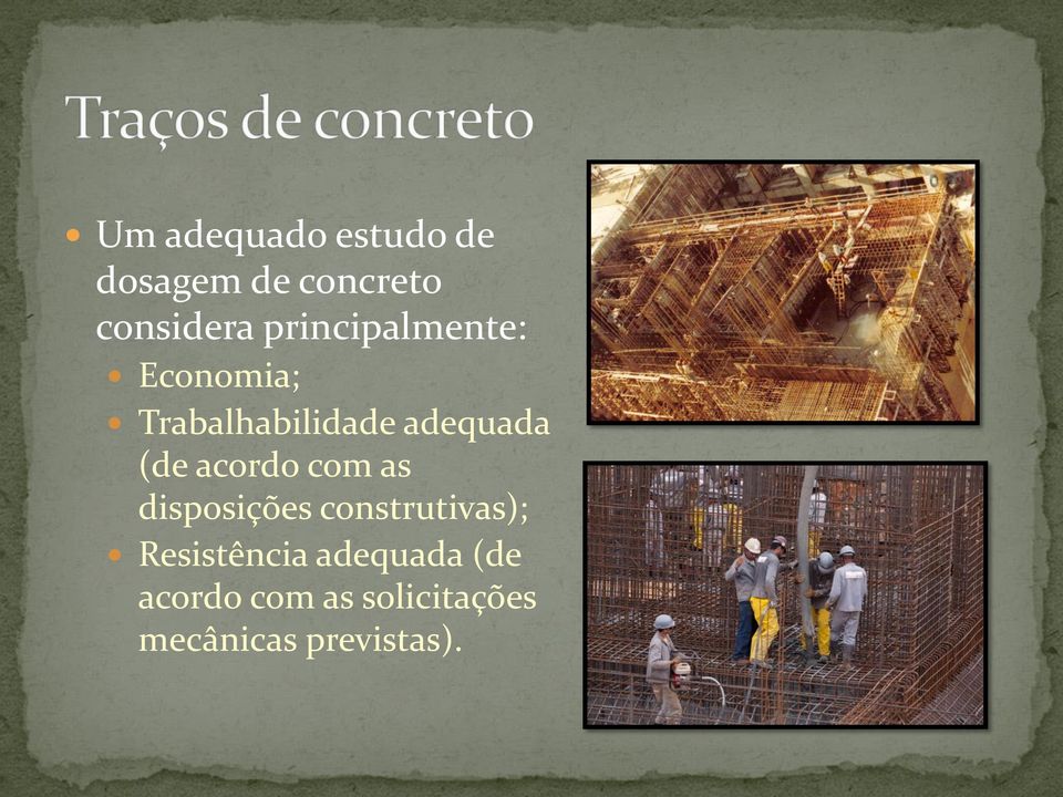 acordo com as disposições construtivas); Resistência