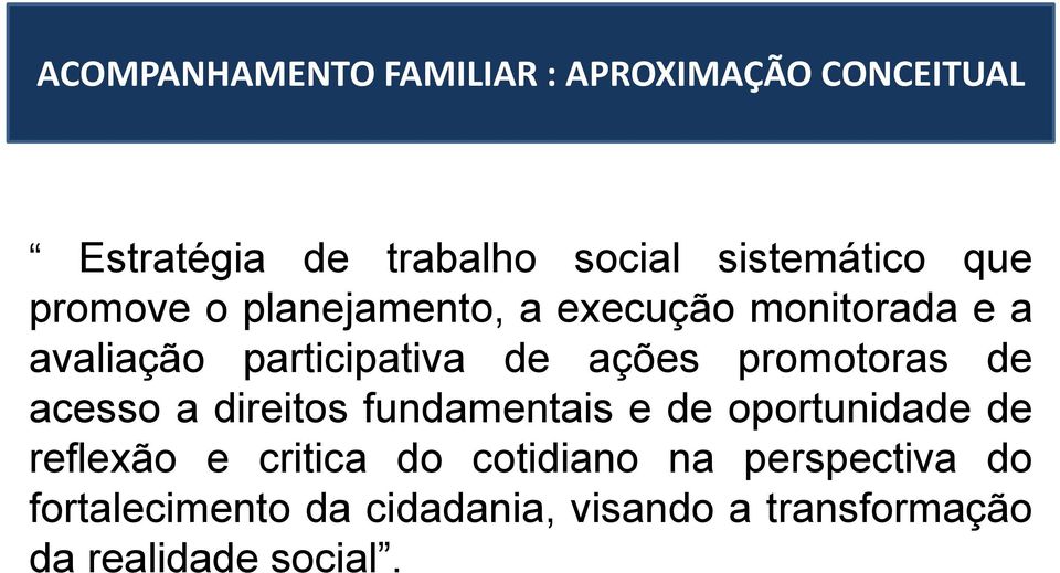 promotoras de acesso a direitos fundamentais e de oportunidade de reflexão e critica do