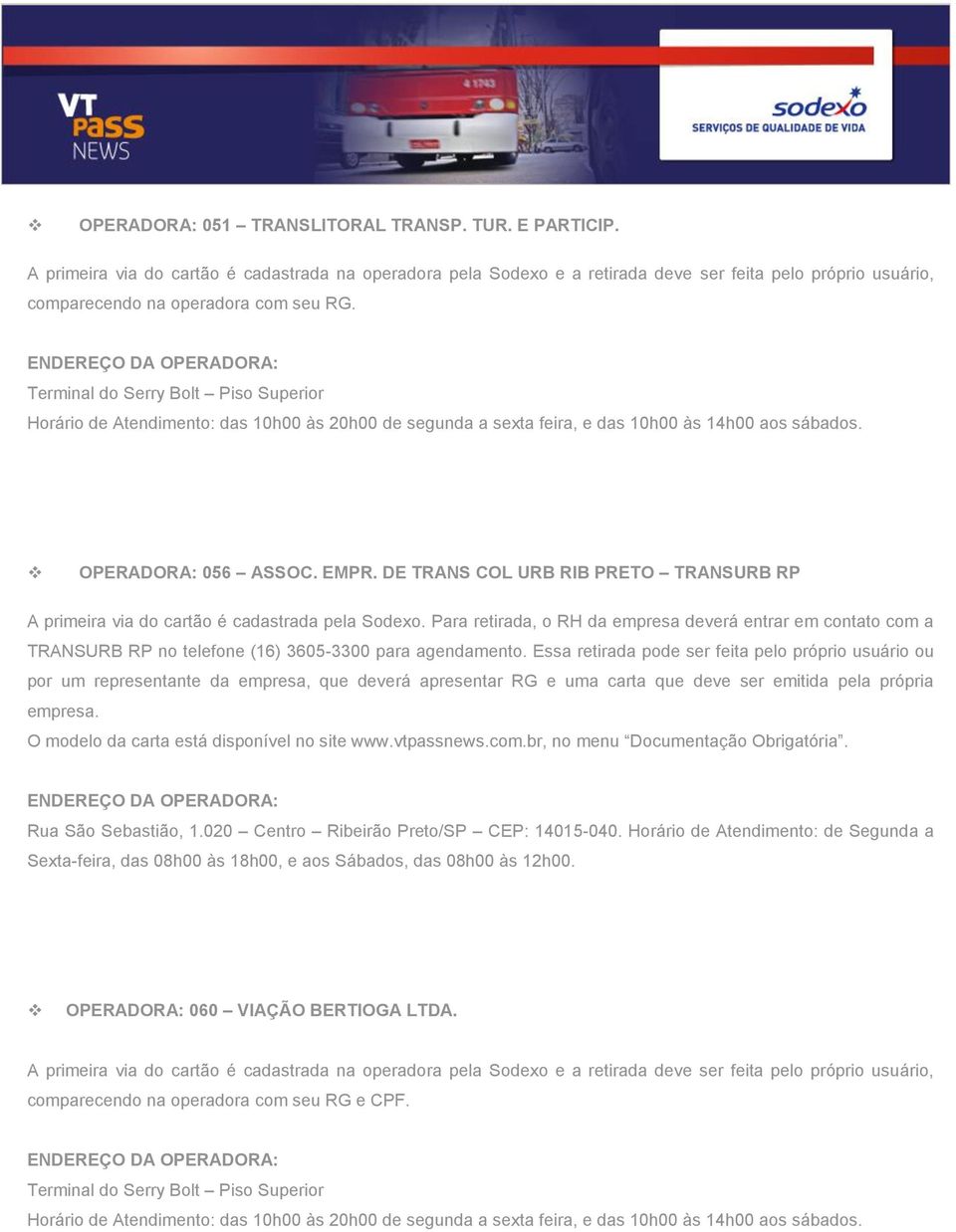 DE TRANS COL URB RIB PRETO TRANSURB RP A primeira via do cartão é cadastrada pela Sodexo.