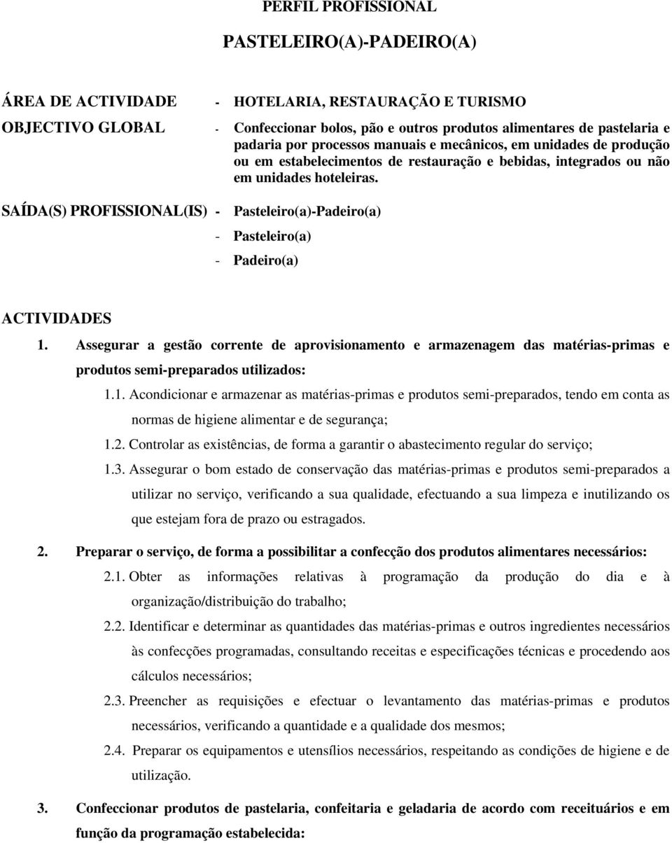 Pasteleiro(a)-Padeiro(a) - Pasteleiro(a) - Padeiro(a) ACTIVIDADES 1.