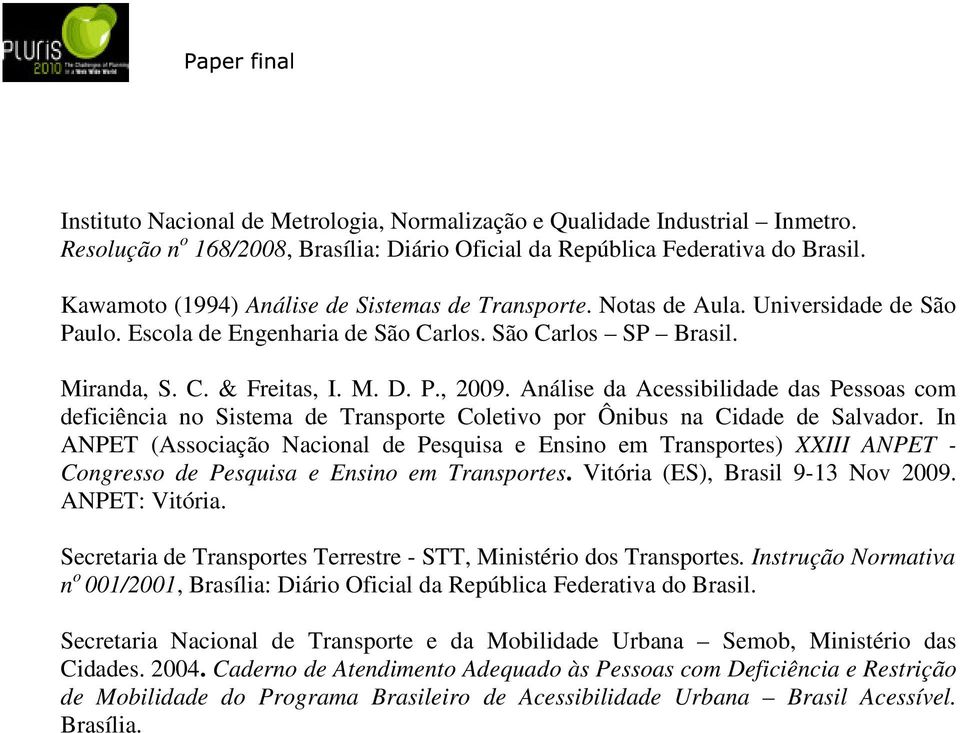 Análise da Acessibilidade das Pessoas com deficiência no Sistema de Transporte Coletivo por Ônibus na Cidade de Salvador.