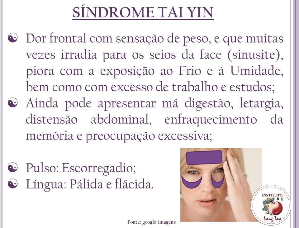 de trabalho e estudos; Ainda pode apresentar má digestão, letargia, distensão abdominal,